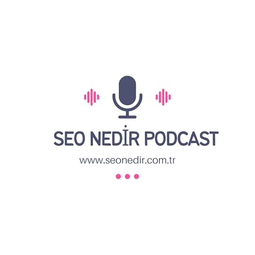 SEO Nedir Podcast by SEO Nedir Inc