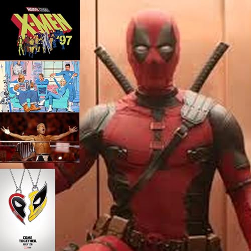 Episode 252 WWE worked Me, F4 News, Deadpool & X-Men 97 Trailer talk by Unknown