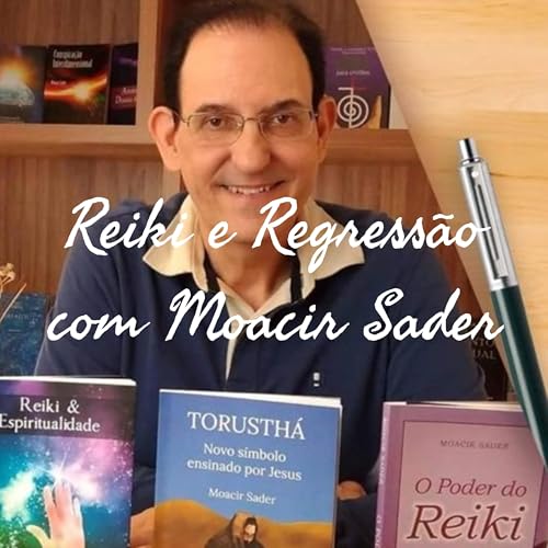 Reiki e Regressão com Moacir Sader by Moacir Sader