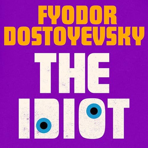 The Idiot by Fyodor Dostoyevsky