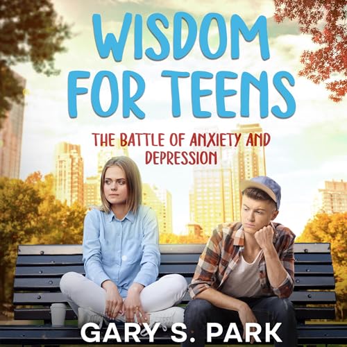 Wisdom for Teens by Gary Park
