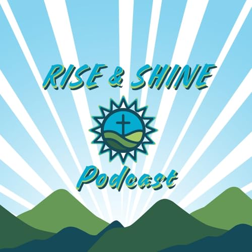 Rise & Shine Podcast by Gateway Baptist Church Weber City | Gate City
