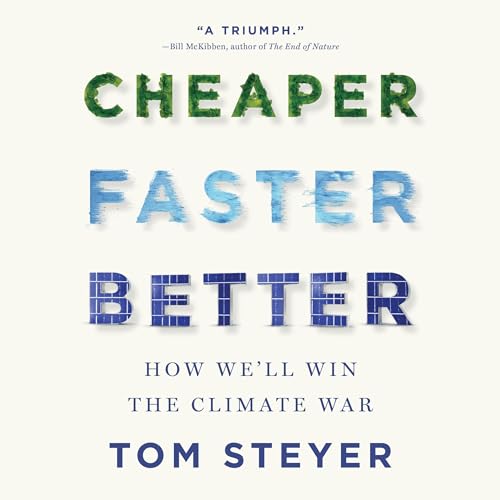 Cheaper, Faster, Better by Tom Steyer