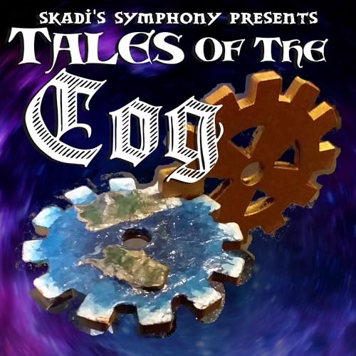 Tales of the Cog by Skadi's Symphony