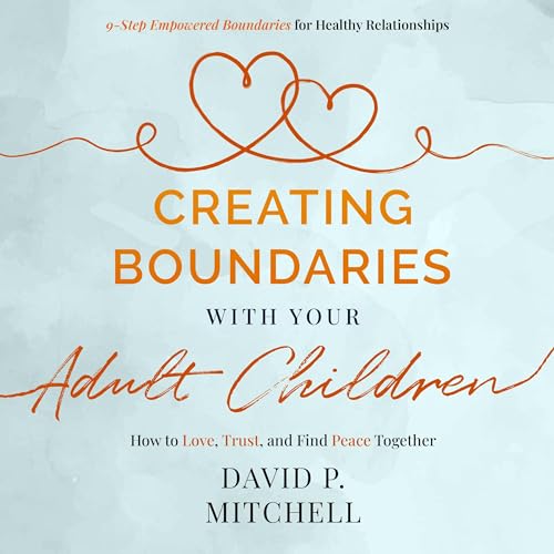 Creating Boundaries with Your Adult Children