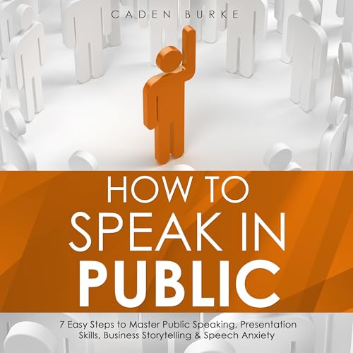 How to Speak in Public by Caden Burke