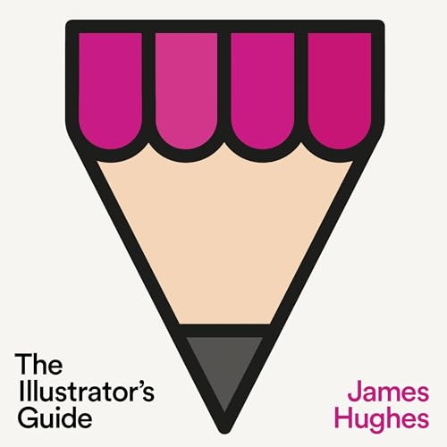 The Illustrator's Guide by James Hughes