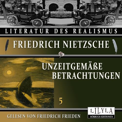 Unzeitgemäße Betrachtungen 5 by Friedrich Nietzsche
