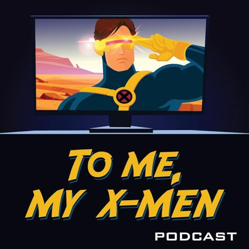 To Me, My X-Men Podcast by Dylan Carter