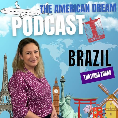 Dreaming Big: A Brazilian's Pursuit of the American Dream | THE AMERICAN DREAM PODCAST - WORLD TOUR by Unknown