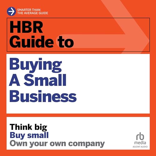 HBR Guide to Buying a Small Business by Richard S. Ruback