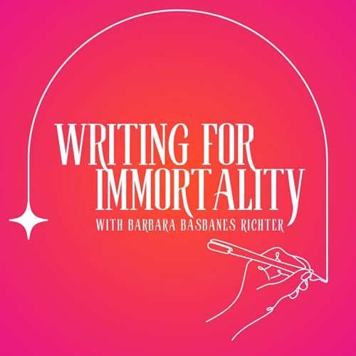 Writing for Immortality by Barbara Basbanes Richter