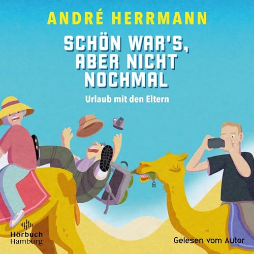 Schön war's, aber nicht nochmal – Urlaub mit den Eltern by André Herrmann