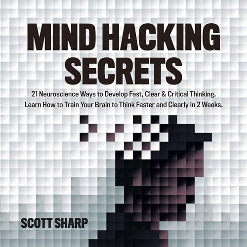 Mind Hacking Secrets by Scott Sharp