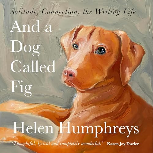 And A Dog called Fig by Helen Humphreys
