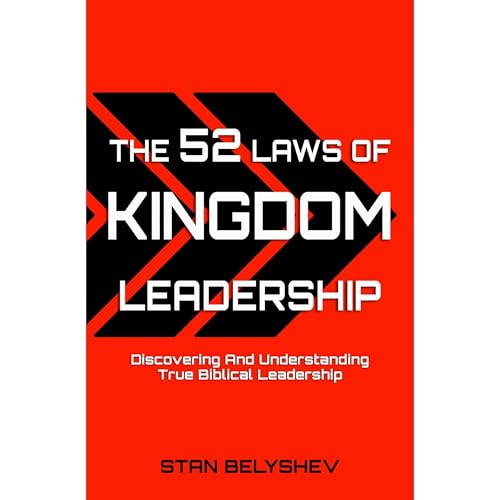 The 52 Laws of Kingdom Leadership by Stan Belyshev