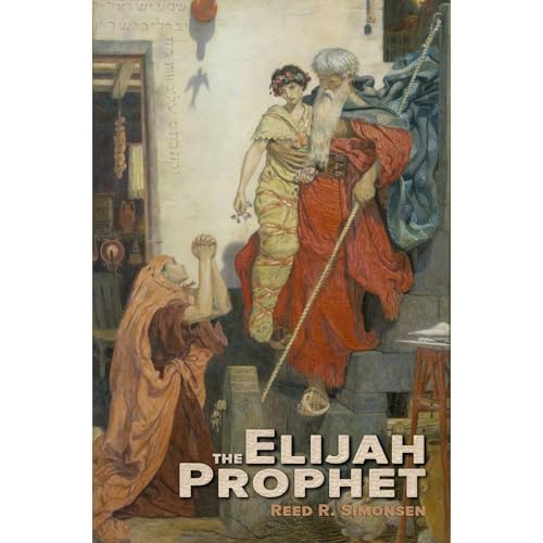 Elijah the Prophet by Reed R. Simonsen