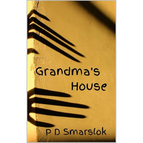 Grandma's House by P D Smarslok
