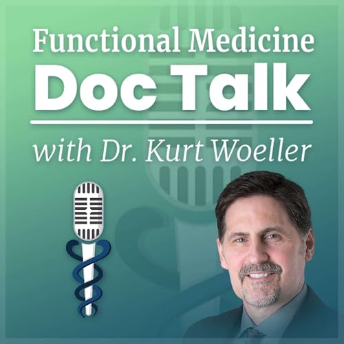 Functional Medicine Doc Talk by Dr. Kurt Woeller