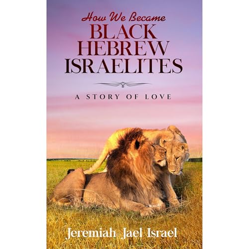 HOW WE BECAME BLACK HEBREW ISRAELITES