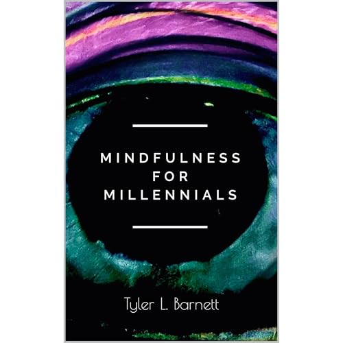 Mindfulness for Millennials by Tyler Barnett