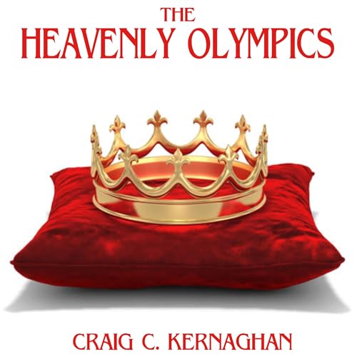 The Heavenly Olympics by Craig C. Kernaghan