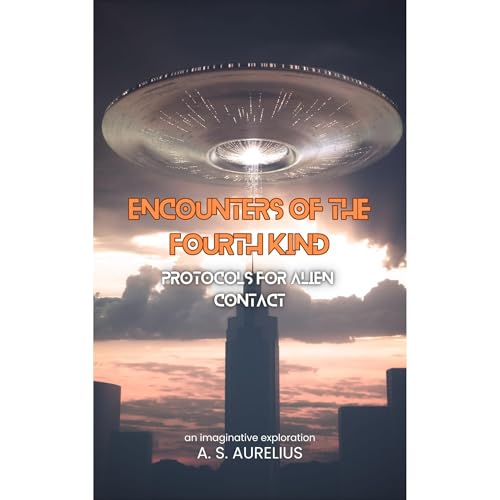 Encounters of the Fourth Kind by A. S. Aurelius