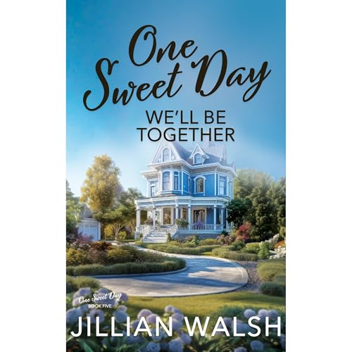 One Sweet Day We'll Be Together by Jillian Walsh