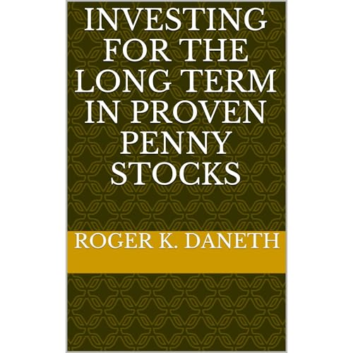 INVESTING FOR THE LONG TERM IN PROVEN PENNY STOCKS