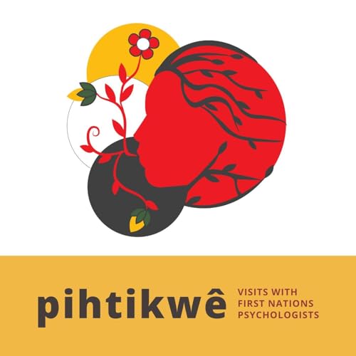 pihtikwê - Visits with First Nations Psychologists by Ontario Network Environments for Indigenous Health Research