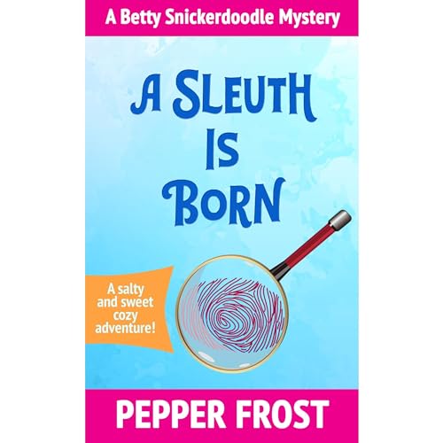 A Sleuth Is Born by Pepper Frost