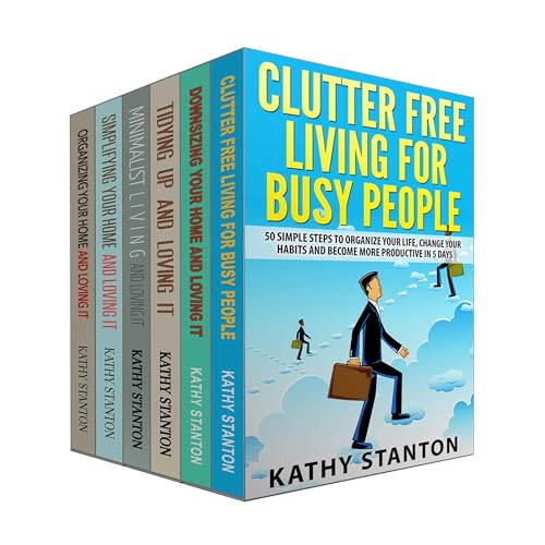 Clutter Free Strategies To Organize Your Home: 6 Manuscripts