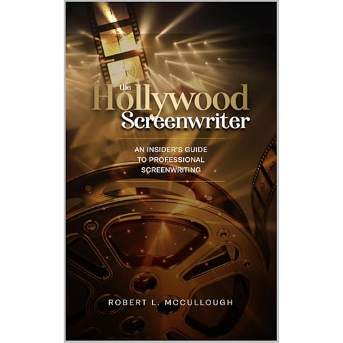 The Hollywood Screenwriter by Robert L. McCullough