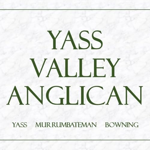 Yass Valley Anglican Sermon Podcast by Yass Valley Anglican Church