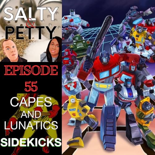 Salty & Petty Ep #55: Transformers 40th Anniversary by Unknown