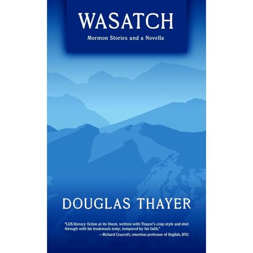 Wasatch: Mormon Stories and a Novella