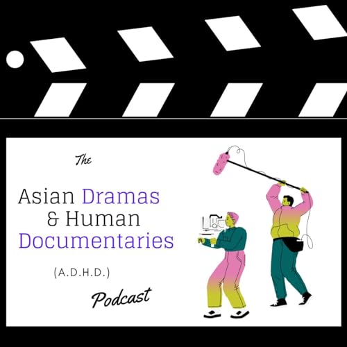 Asian Dramas & Human Documentaries (ADHD) by Jason Verney