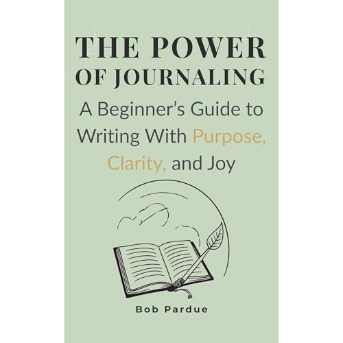 The Power of Journaling by Bob Pardue