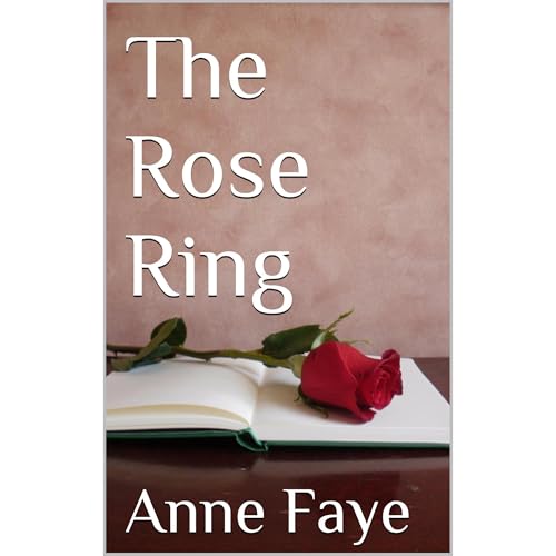 The Rose Ring by Anne Faye