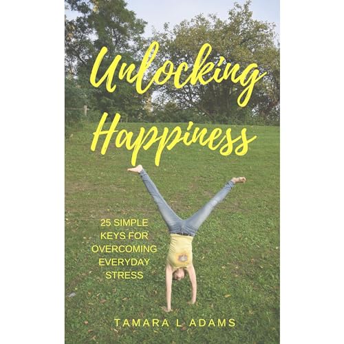 Unlocking Happiness by Tamara L. Adams