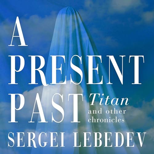 A Present Past by Sergei Lebedev