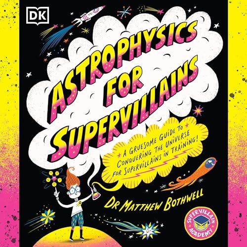 Astrophysics for Supervillains