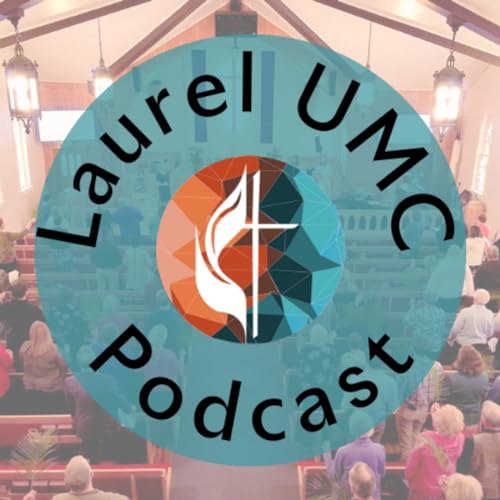 Laurel United Methodist Church Sermon Podcast by Rev. Jamielee Demske