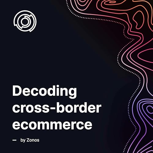 Decoding Cross-Border Ecommerce by Zonos