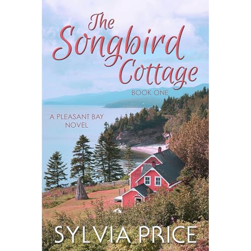 The Songbird Cottage (Pleasant Bay Book 1) by Sylvia Price