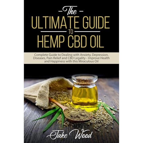 The Ultimate Guide to Hemp CBD Oil