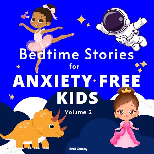 Bedtime Stories for Anxiety Free Kids, Volume 2