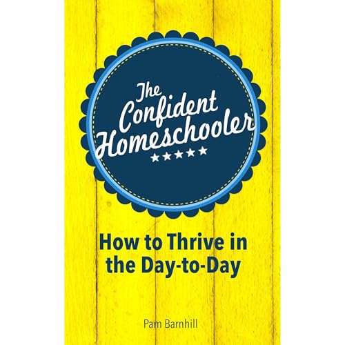 The Confident Homeschooler by Pam Barnhill
