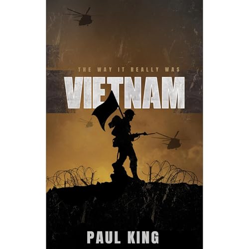 Vietnam: The Way It Really Was by Paul King