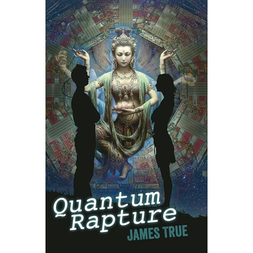 Quantum Rapture by James True